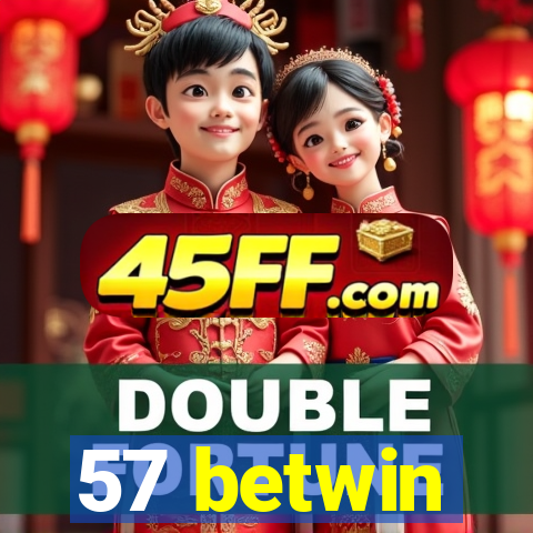57 betwin